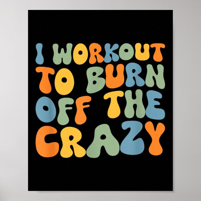 I Workout To Burn Off The Crazy Funny Workout Moti Poster (Front)