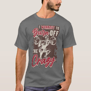 I Workout To Burn Off The Crazy Tank Top Copy