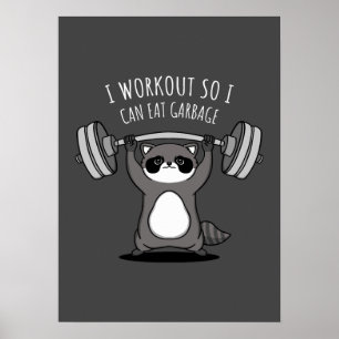 I Workout To Eat Garbage - Funny Gym Raccoon Poster