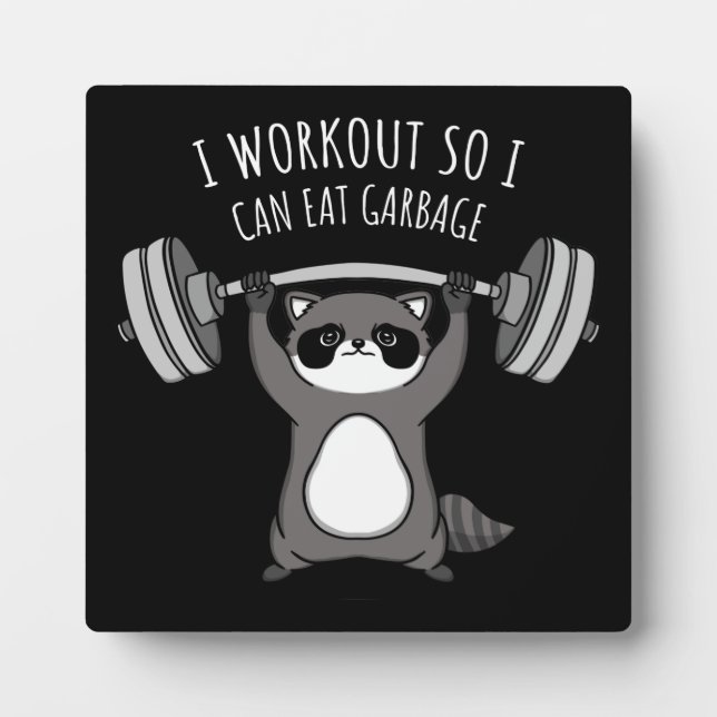 I Workout To Eat Garbage - Funny Gym Racoon Plaque (Front)
