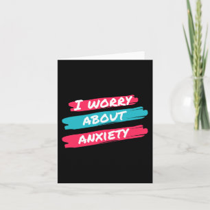 I Worry About Anxiety Stress Awareness Card