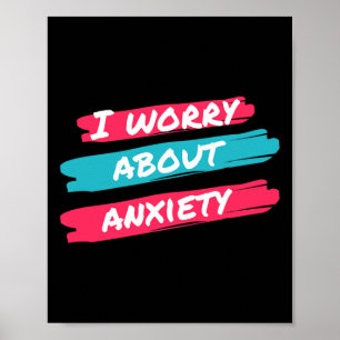 I Worry About Anxiety Stress Awareness  Poster