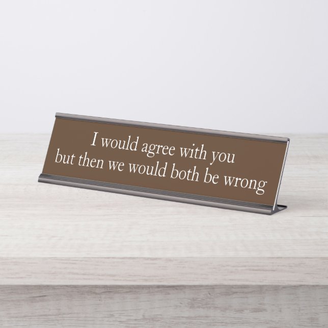 I would Agree Employee Funny Office gift Desk Name Plate (Front)