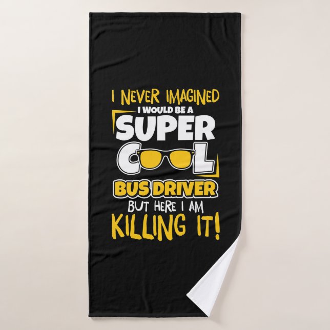 I Would Be A Super Cool Bus Driver Bath Towel (Bath Towel)