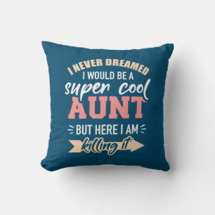 I Would Be Super Cool Aunt Cushion