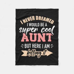 I Would Be Super Cool Aunt Fleece Blanket