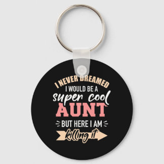 I Would Be Super Cool Aunt Key Ring