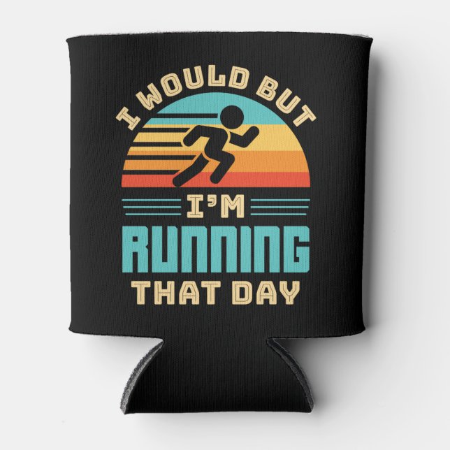 I Would But I'm Running that Day Funny Runner Can Cooler (Front)