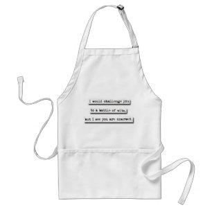 I Would Challenge You To A Battle Of Wits, But... Standard Apron