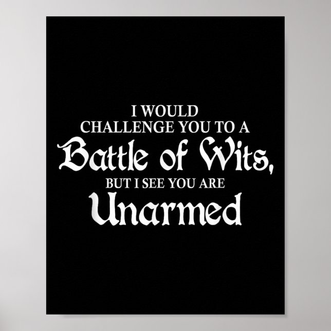 I Would Challenge You To A Battle Of Wits Funny Qu Poster (Front)