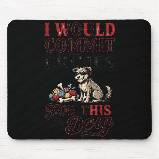 I would commit crimes for this dog funny lover  mouse mat (Front)