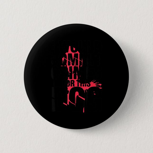 I would commit crimes for this dog lover  6 cm round badge (Front)
