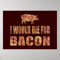 I Would Die For Bacon