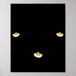 I Would Do Sketchy Stuff For Deviled Eggs Happy Th Poster