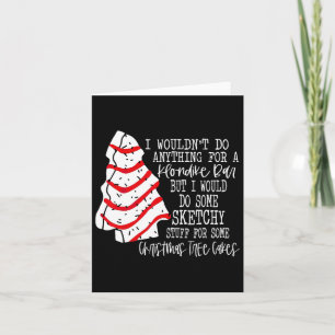 I Would Do Some Sketchy Stuff For A Christmas Tree Card