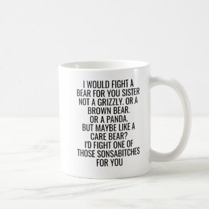 I Would Fight a Bear for You Sister  Funny  Coffee Mug