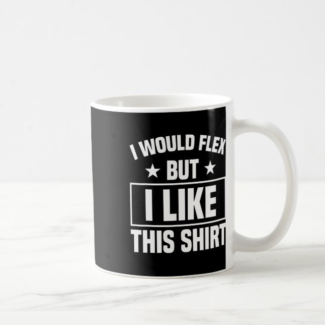 I Would Flex Strength Sports Gym Funny Bodybuildin Coffee Mug (Right)
