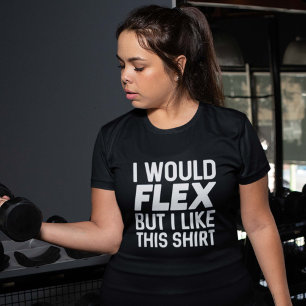 I Would Flex T-Shirt