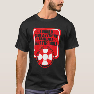 I Would Give Anything To Attend A Muster Drill App T-Shirt