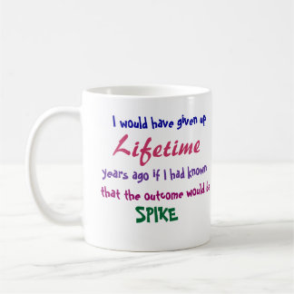 I would have given up, Lifetime, years ago Coffee Mug