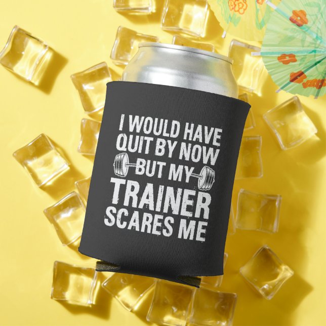 I Would Have Quit But Trainer Scares Me Funny   Can Cooler (In Situ Summer)