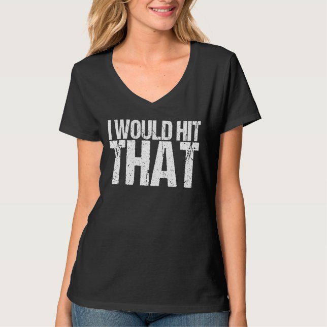 I Would Hit That  As A  Blacksmith T-Shirt (Front)