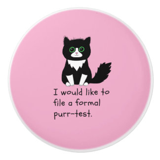 I Would Like To File A Formal Purr-test Ceramic Knob