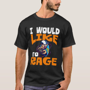 I Would Like To Rage PC Video Gaming   1 T-Shirt