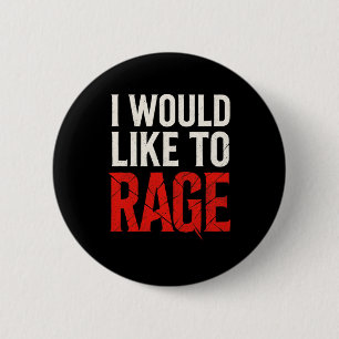 I Would Like To Rage - Rage Funny Gamer Humor 6 Cm Round Badge