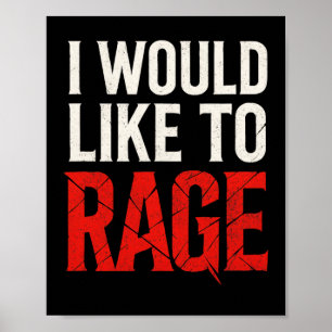 I Would Like To Rage - Rage Funny Gamer Humor  Poster