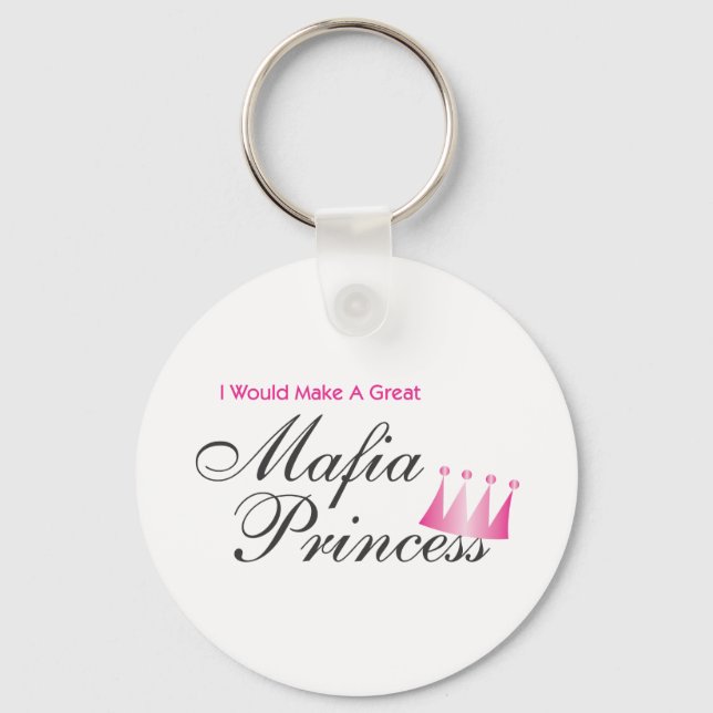 I Would Make A Great Mafia Princess Key Ring (Front)