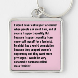 I Would Never Call Myself A Feminist … Key Ring