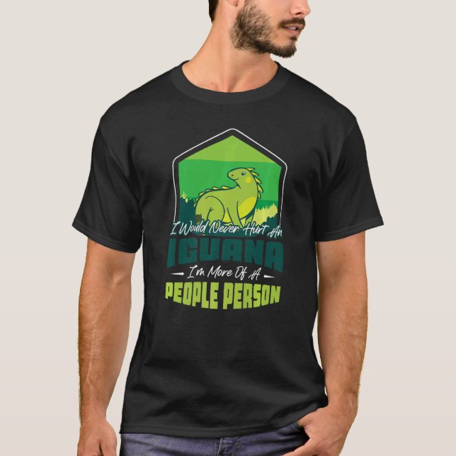 I would never hurt an Iguana T-Shirt (Front)