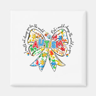 I Would Not Change You But I Would Change The Worl Magnet