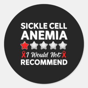 I Would Not Recommend Sickle Cell Anaemia Awarenes Classic Round Sticker