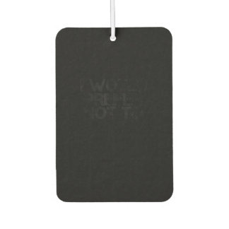 I WOULD PREFER NOT TO Funny Lazy Gym Fitness Gift Car Air Freshener