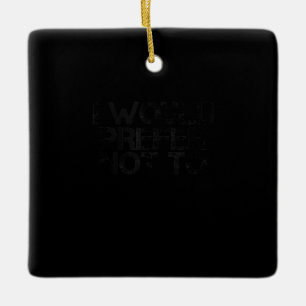 I WOULD PREFER NOT TO Funny Lazy Gym Fitness Gift Ceramic Ornament