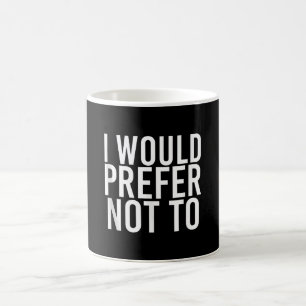 I WOULD PREFER NOT TO Funny Lazy Gym Fitness Gift Coffee Mug