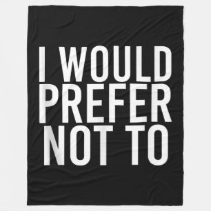 I WOULD PREFER NOT TO Funny Lazy Gym Fitness Gift Fleece Blanket