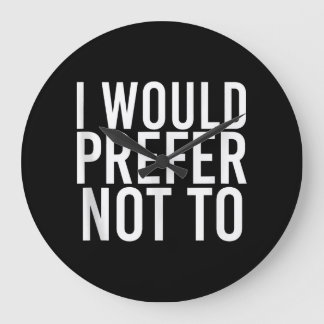 I WOULD PREFER NOT TO Funny Lazy Gym Fitness Gift Large Clock