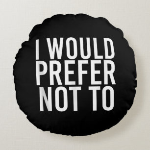 I WOULD PREFER NOT TO Funny Lazy Gym Fitness Gift Round Cushion