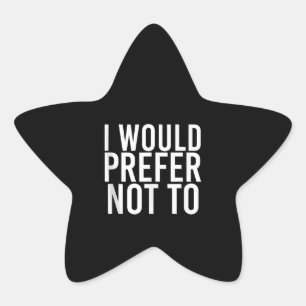 I WOULD PREFER NOT TO Funny Lazy Gym Fitness Gift Star Sticker