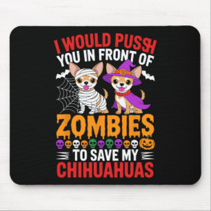 I Would Push You In Front Of Zombies Dog Lover Hal Mouse Mat