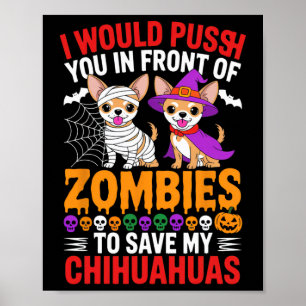I Would Push You In Front Of Zombies Dog Lover Hal Poster