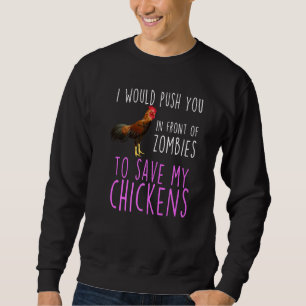 I Would Push You In Front Of Zombies To Save My Ch Sweatshirt