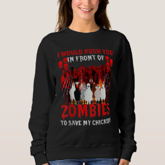 I Would Push You In Front Of Zombies To Save My Ch Sweatshirt
