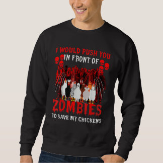I Would Push You In Front Of Zombies To Save My Ch Sweatshirt