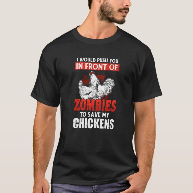 I Would Push You In Front Of Zombies To Save My Ch T-Shirt (Front)