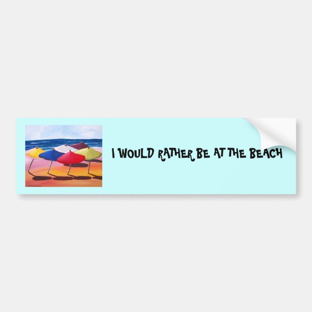 "I WOULD RATHER BE AT THE BEACH" BUMPER STICKER (Front)