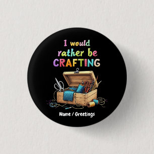 I Would Rather Be Crafting Funny Creative Hobbies 3 Cm Round Badge